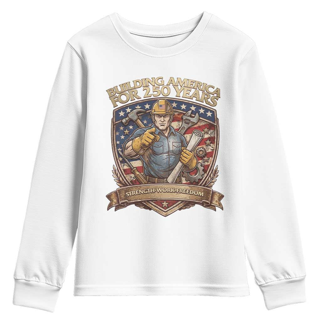 American Construction Worker Youth Sweatshirt Building America For 250 Years TS12 White Print Your Wear