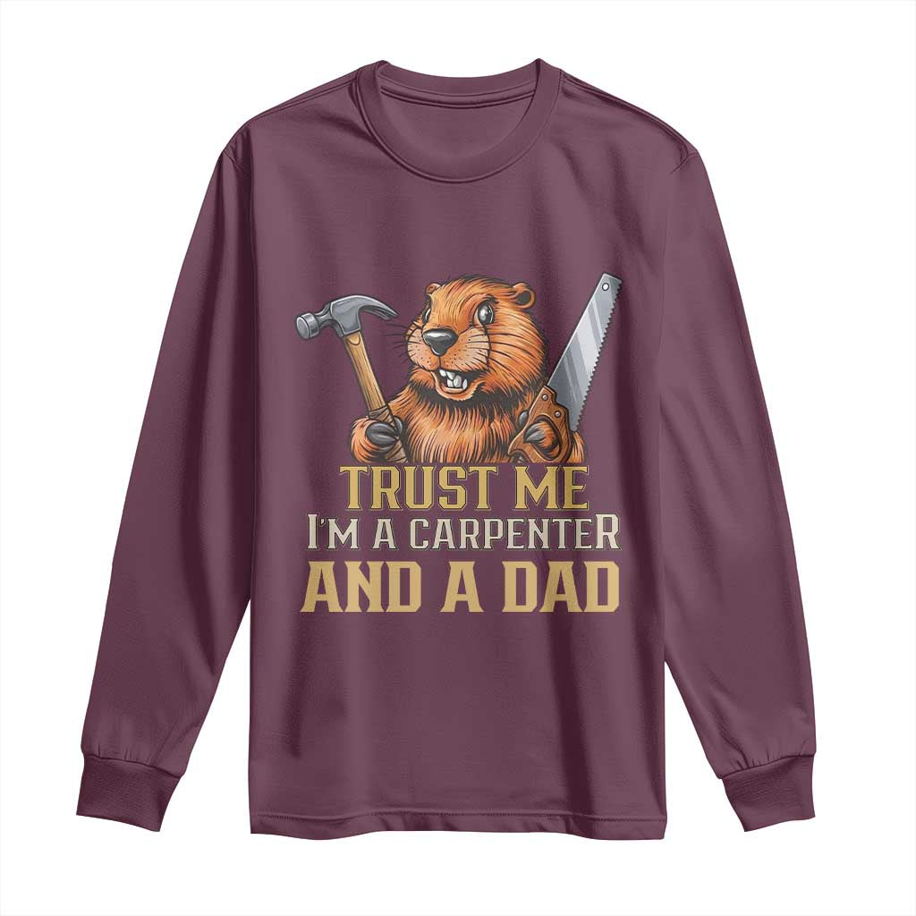 Funny Woodworking Beaver Long Sleeve Shirt I Am A Carpenter And A Dad TS12 Maroon Print Your Wear