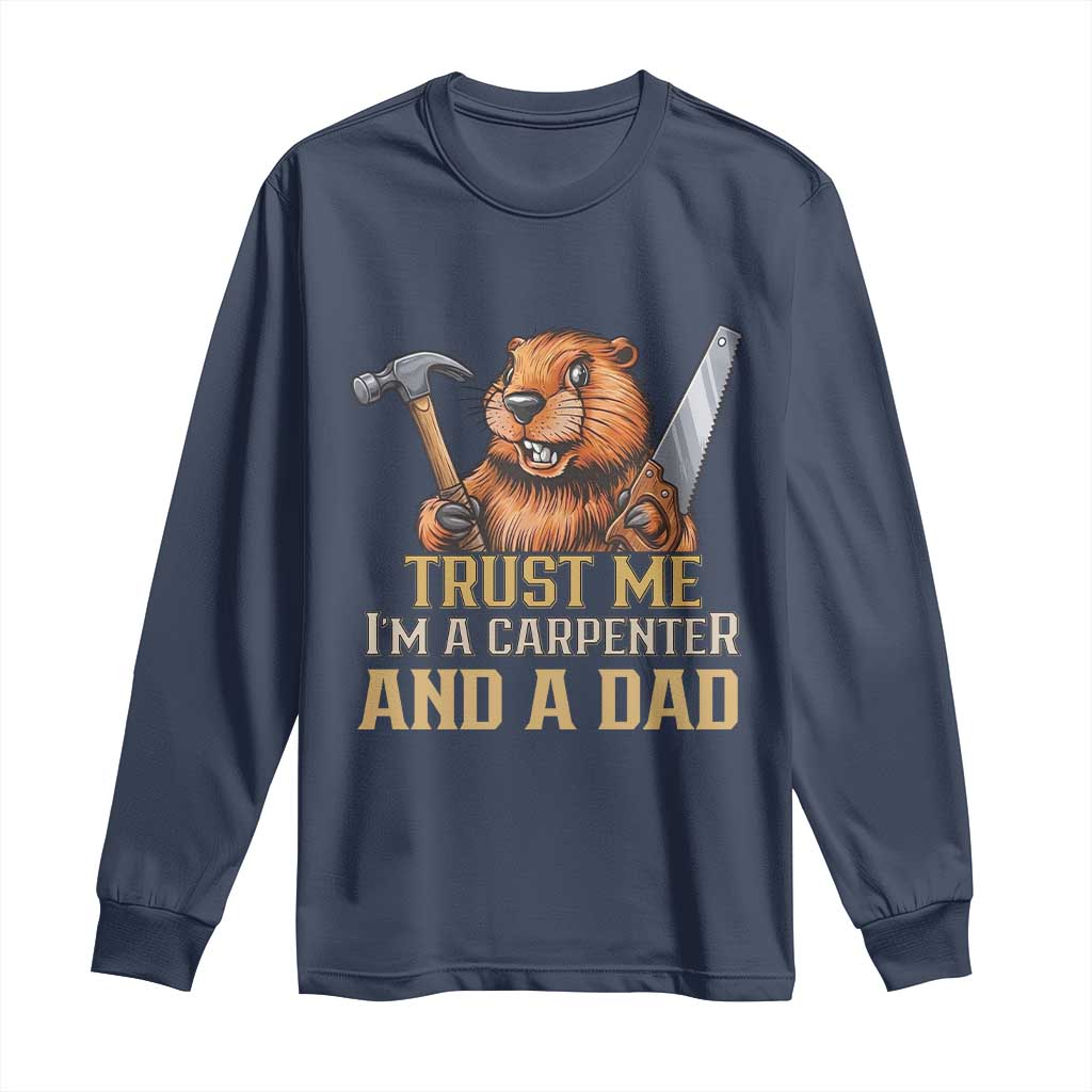 Funny Woodworking Beaver Long Sleeve Shirt I Am A Carpenter And A Dad TS12 Navy Print Your Wear