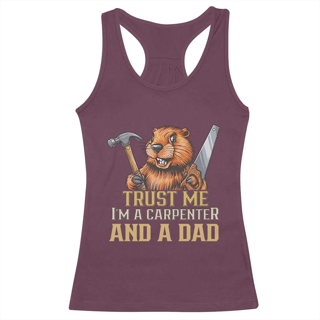 Funny Woodworking Beaver Racerback Tank Top I Am A Carpenter And A Dad TS12 Maroon Print Your Wear