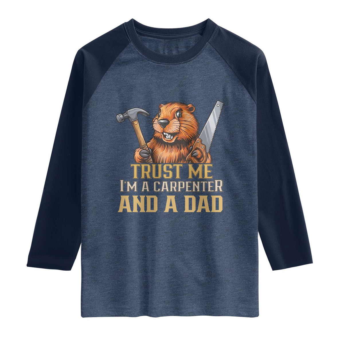 Funny Woodworking Beaver Raglan Shirt I Am A Carpenter And A Dad TS12 Heather Denim Navy Print Your Wear