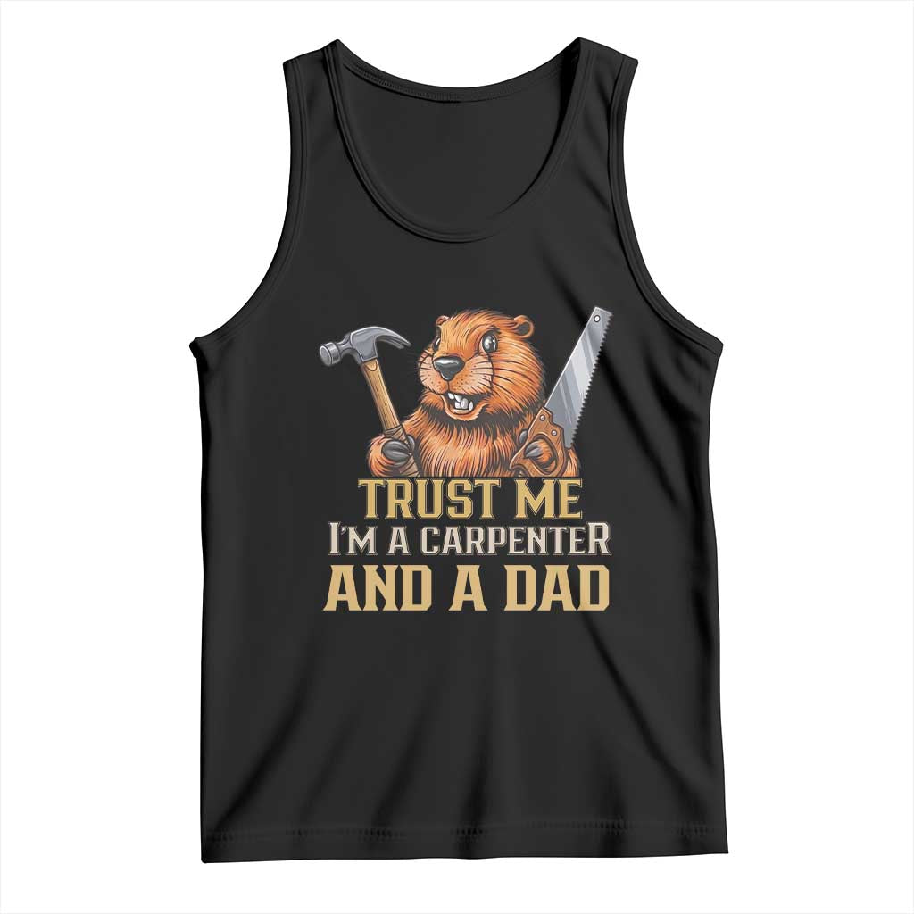 Funny Woodworking Beaver Tank Top I Am A Carpenter And A Dad TS12 Black Print Your Wear