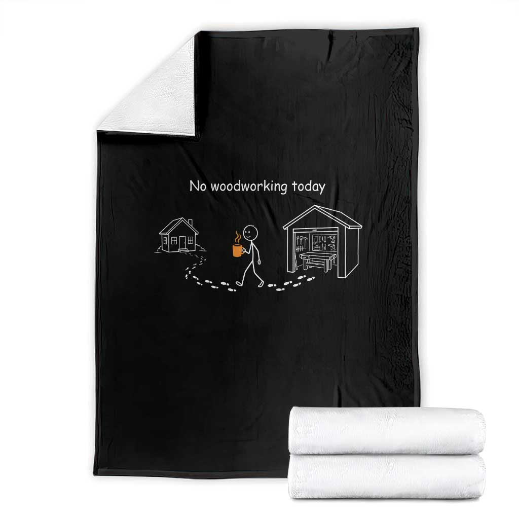 Funny Stickman Carpenter Throw Blanket No Woodworking Today TS12 Black Print Your Wear