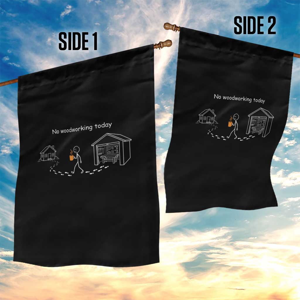 Funny Stickman Carpenter Garden Flag No Woodworking Today TS12 Print Your Wear