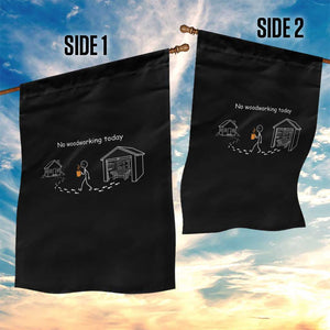 Funny Stickman Carpenter Garden Flag No Woodworking Today TS12 Print Your Wear