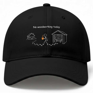 Funny Stickman Carpenter Baseball Cap No Woodworking Today TS12 Print Your Wear