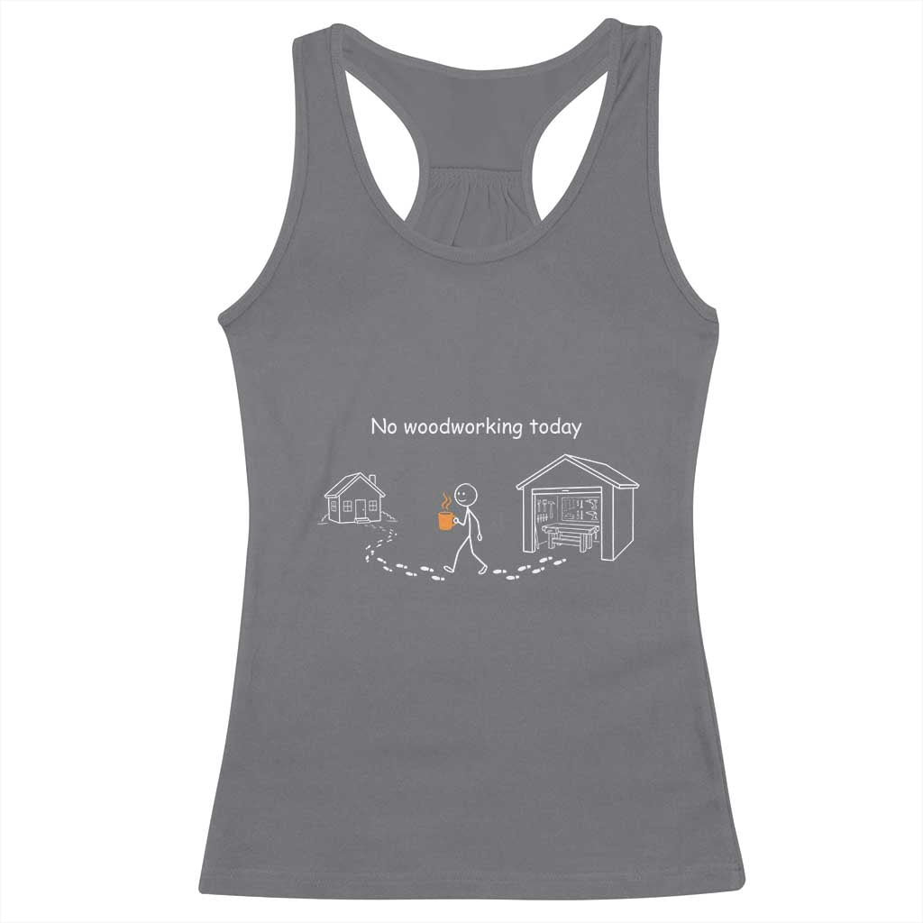 Funny Stickman Carpenter Racerback Tank Top No Woodworking Today TS12 Charcoal Print Your Wear