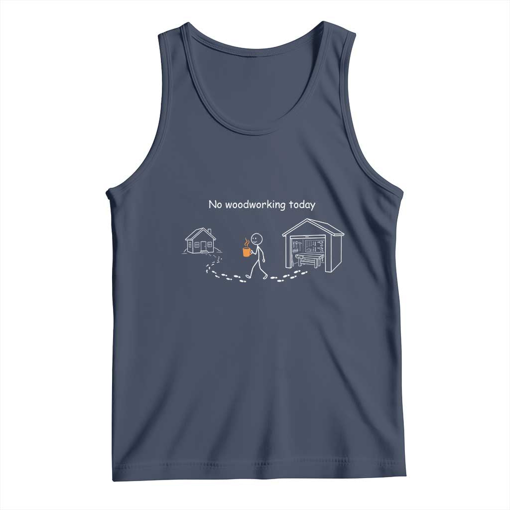 Funny Stickman Carpenter Tank Top No Woodworking Today TS12 Navy Print Your Wear