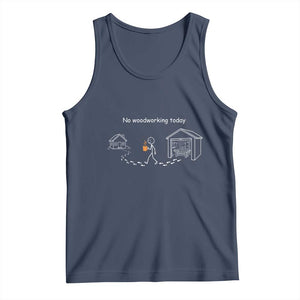 Funny Stickman Carpenter Tank Top No Woodworking Today TS12 Navy Print Your Wear