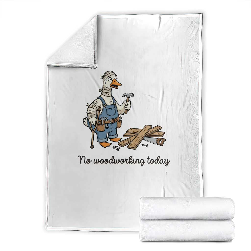 Funny Carpenter Duck Throw Blanket No Woodworking Today TS12 White Print Your Wear
