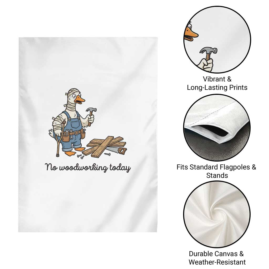 Funny Carpenter Duck Garden Flag No Woodworking Today TS12 Print Your Wear