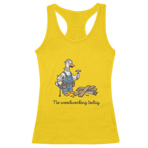 Funny Carpenter Duck Racerback Tank Top No Woodworking Today TS12 Daisy Print Your Wear