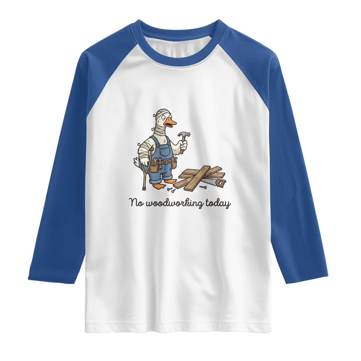 Funny Carpenter Duck Raglan Shirt No Woodworking Today TS12 White Royal Print Your Wear