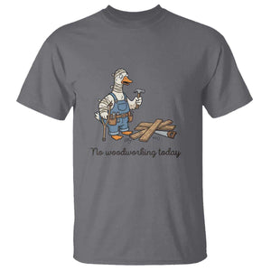 Funny Carpenter Duck T Shirt No Woodworking Today TS12 Charcoal Print Your Wear