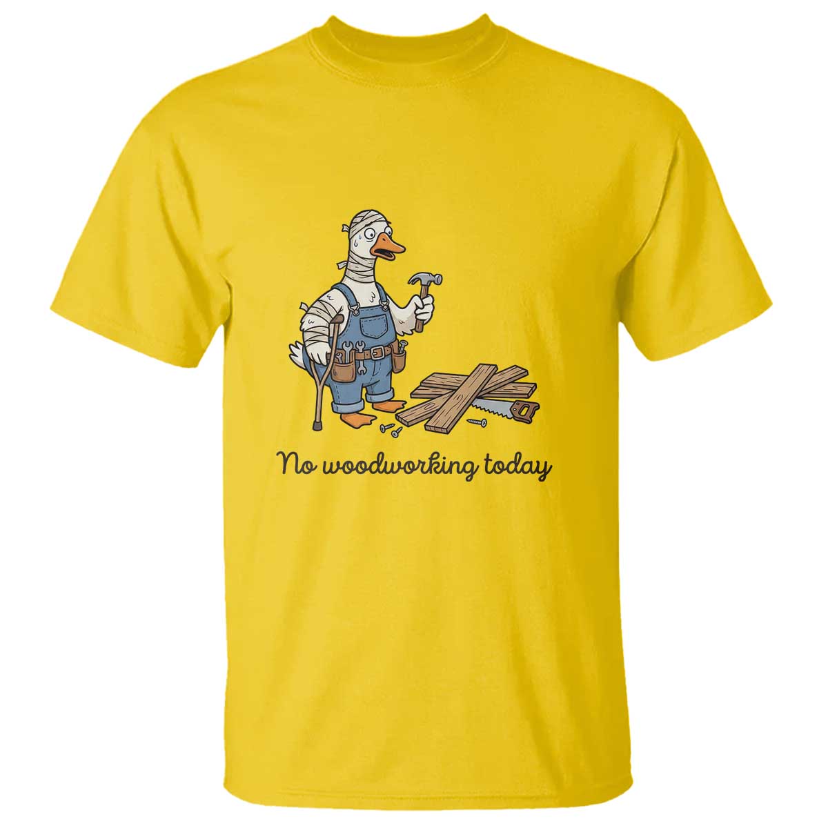 Funny Carpenter Duck T Shirt No Woodworking Today TS12 Daisy Print Your Wear