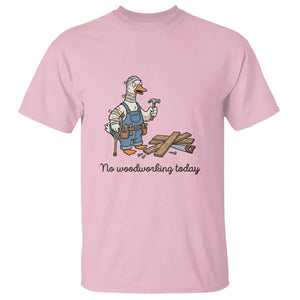 Funny Carpenter Duck T Shirt No Woodworking Today TS12 Light Pink Print Your Wear