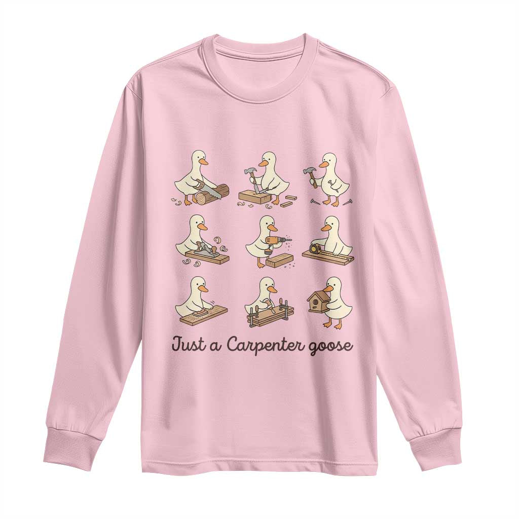 Funny Woodworker Graphic Long Sleeve Shirt Just A Carpenter Goose TS12 Light Pink Print Your Wear