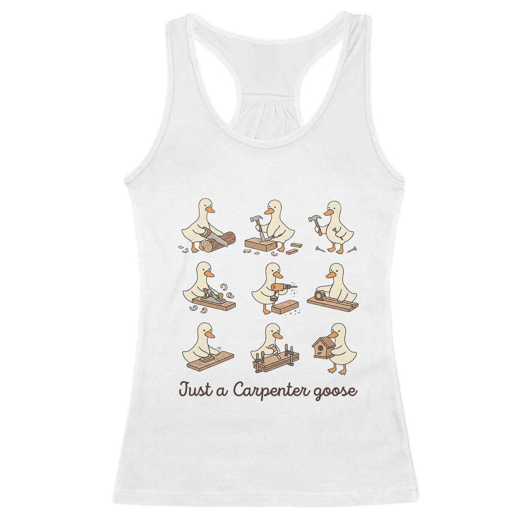 Funny Woodworker Graphic Racerback Tank Top Just A Carpenter Goose TS12 White Print Your Wear