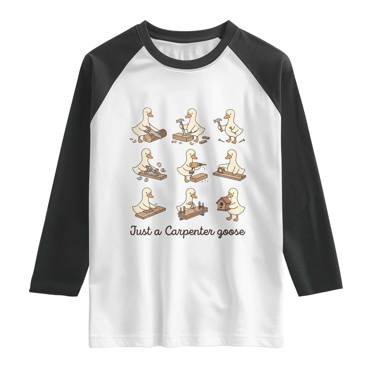 Funny Woodworker Graphic Raglan Shirt Just A Carpenter Goose TS12 White Black Print Your Wear
