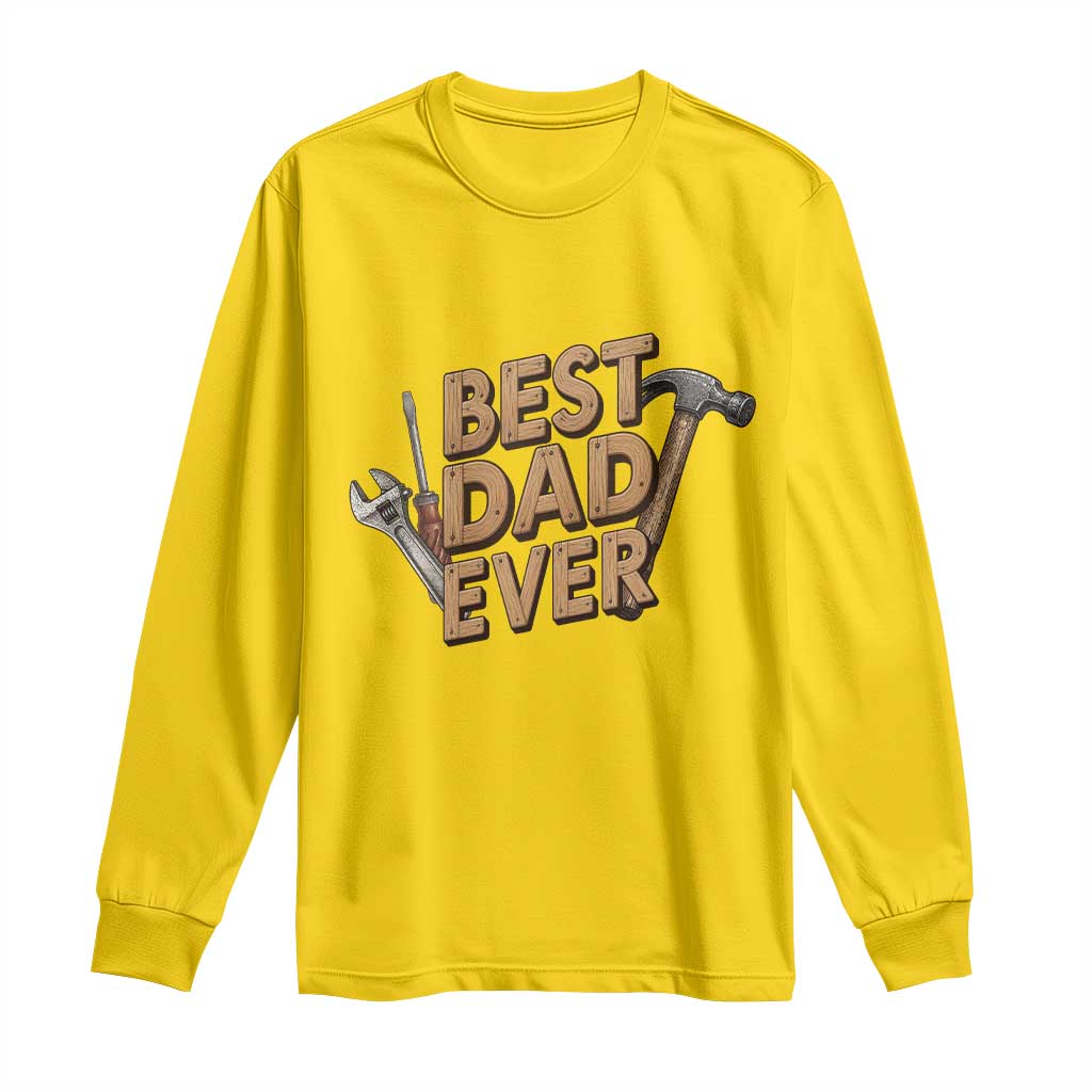 Funny Woodworking Dad Gift Long Sleeve Shirt Best Dad Ever TS12 Daisy Print Your Wear