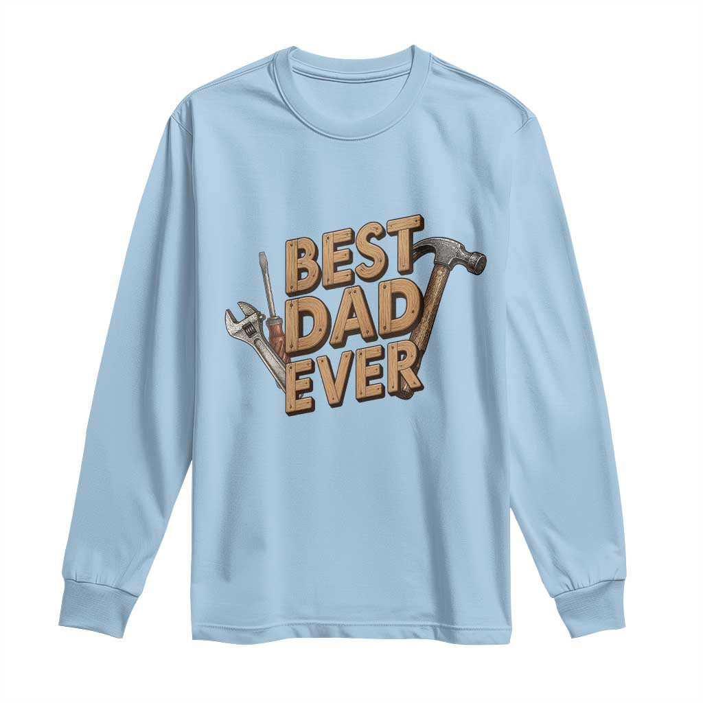 Funny Woodworking Dad Gift Long Sleeve Shirt Best Dad Ever TS12 Light Blue Print Your Wear