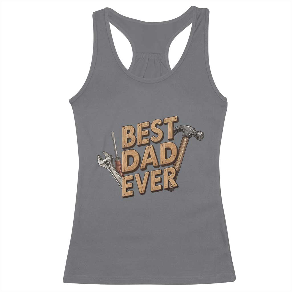 Funny Woodworking Dad Gift Racerback Tank Top Best Dad Ever TS12 Charcoal Print Your Wear