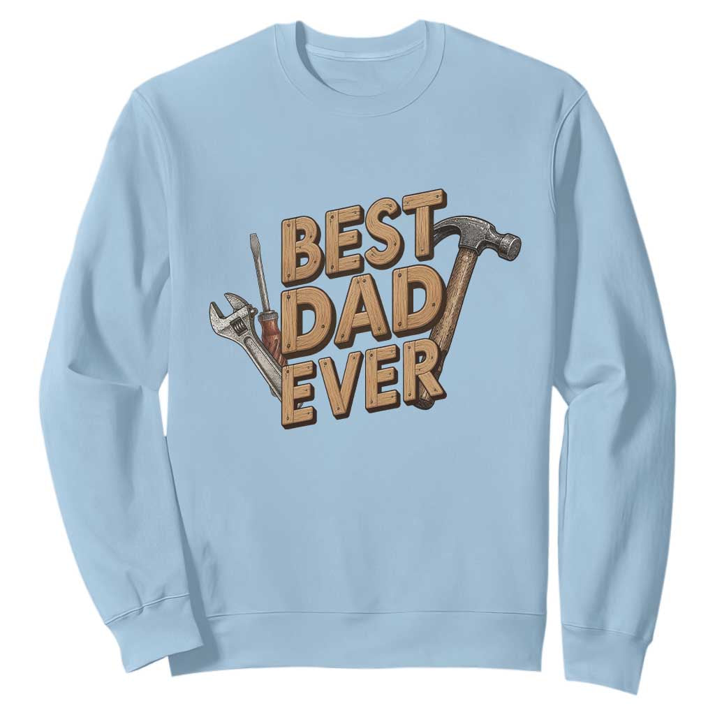Funny Woodworking Dad Gift Sweatshirt Best Dad Ever TS12 Light Blue Print Your Wear