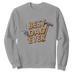Funny Woodworking Dad Gift Sweatshirt Best Dad Ever TS12 Sport Gray Print Your Wear