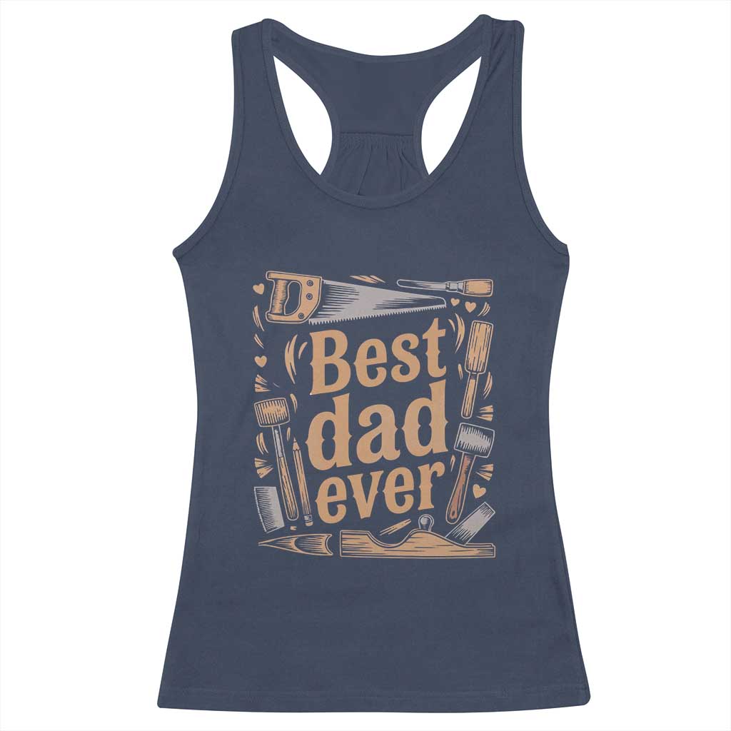Woodworking Fathers Day Gift Racerback Tank Top Best Dad Ever TS12 Navy Print Your Wear