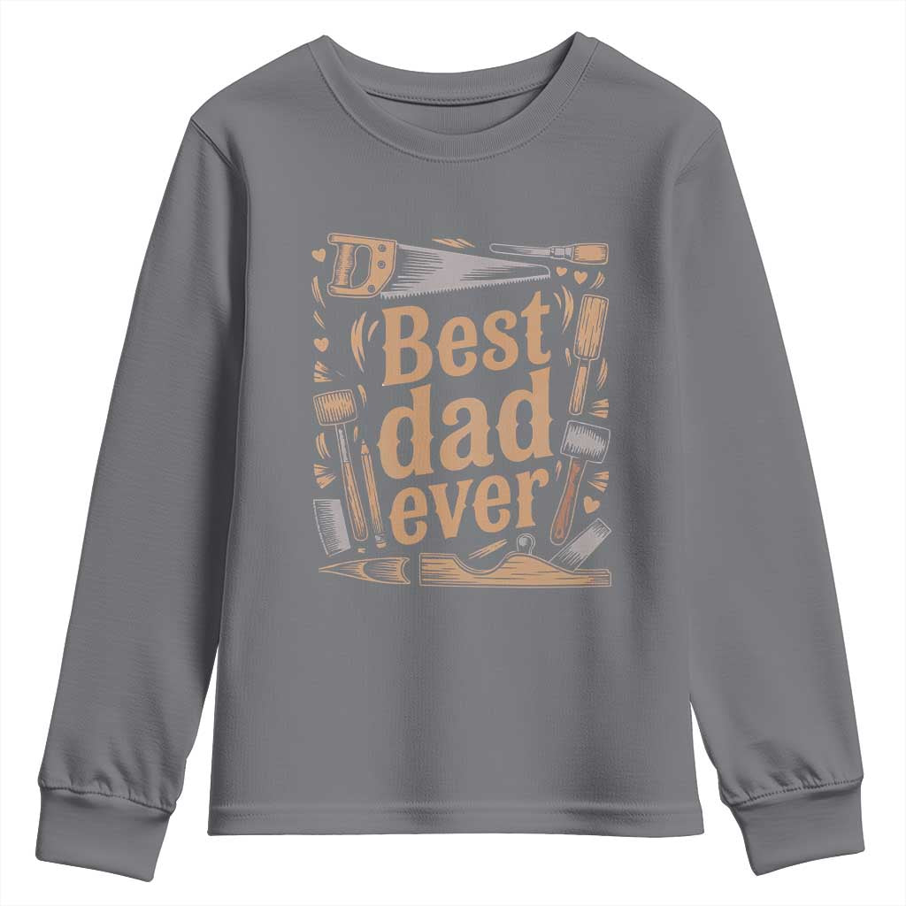 Woodworking Fathers Day Gift Youth Sweatshirt Best Dad Ever TS12 Charcoal Print Your Wear