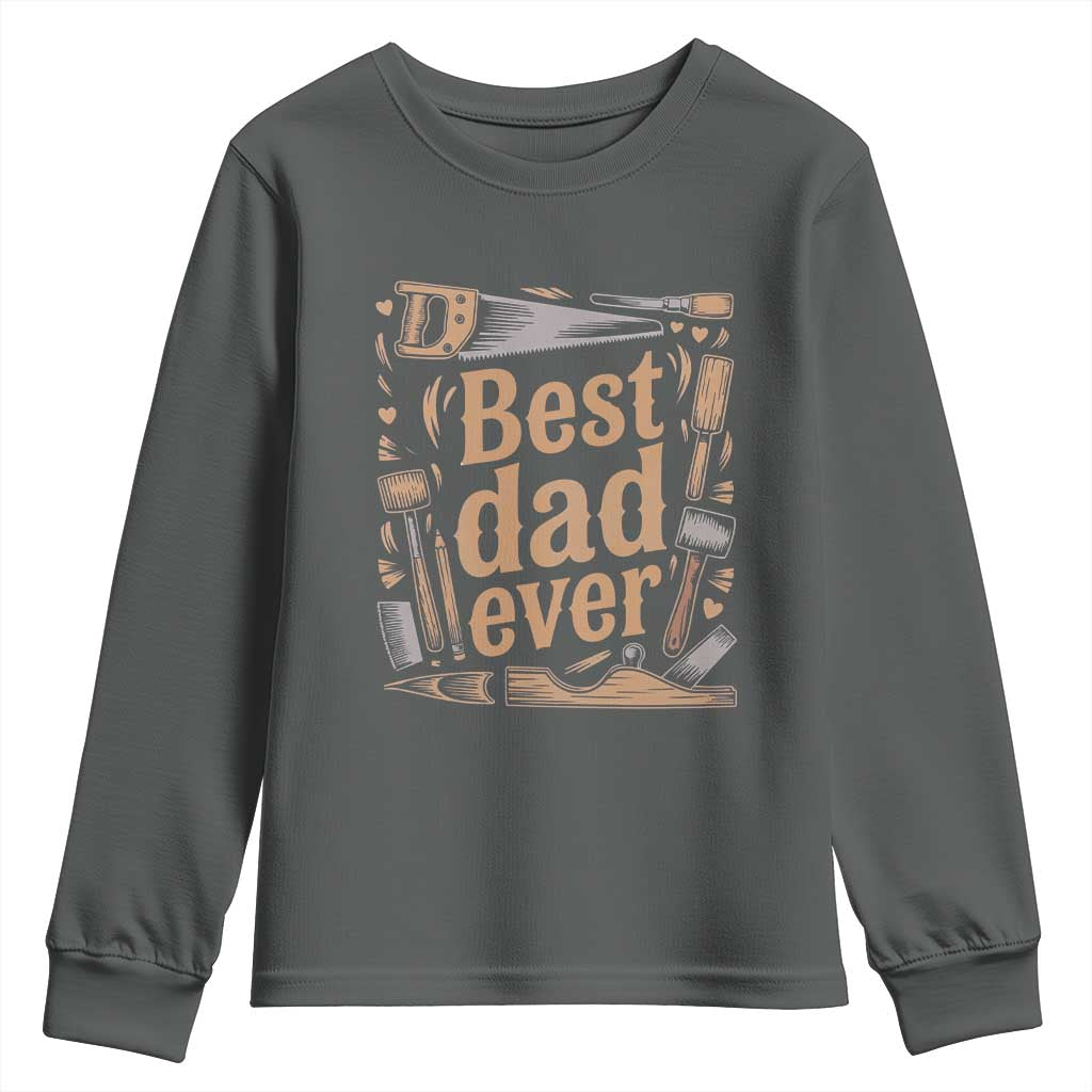 Woodworking Fathers Day Gift Youth Sweatshirt Best Dad Ever TS12 Dark Heather Print Your Wear