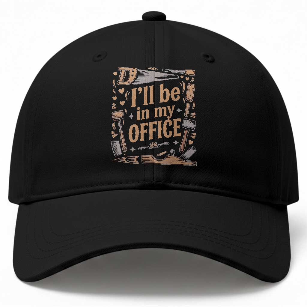 Funny Woodworking Gift Baseball Cap I Will Be In My Office TS12 Print Your Wear