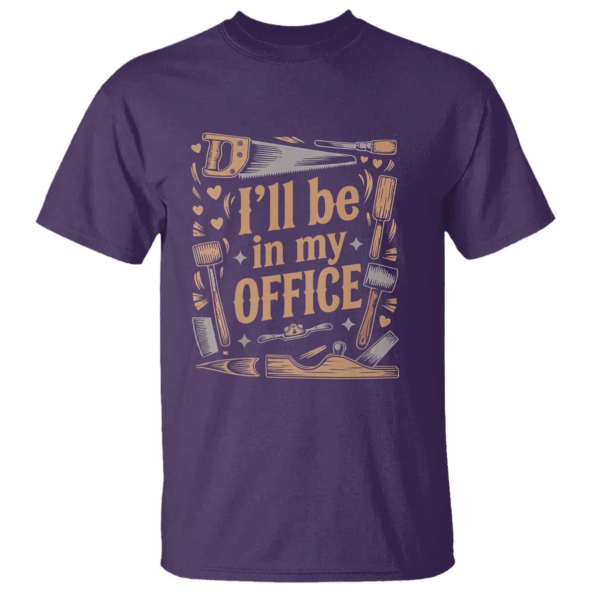 Funny Woodworking Gift T Shirt I Will Be In My Office TS12 Purple Print Your Wear