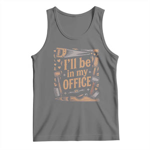 Funny Woodworking Gift Tank Top I Will Be In My Office TS12 Black Heather Print Your Wear