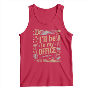Funny Woodworking Gift Tank Top I Will Be In My Office TS12 Red Print Your Wear