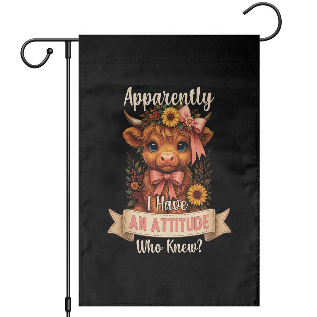 Apparently I Have An Attitude Who Knew Garden Flag Funny Sarcasm Highland Cow TS12 Black Print Your Wear