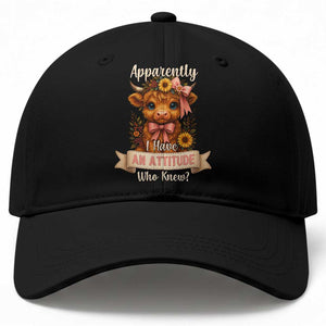 Apparently I Have An Attitude Who Knew Baseball Cap Funny Sarcasm Highland Cow TS12 Print Your Wear