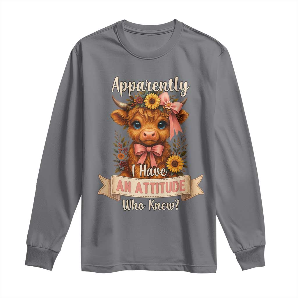 Apparently I Have An Attitude Who Knew Long Sleeve Shirt Funny Sarcasm Highland Cow TS12 Charcoal Print Your Wear