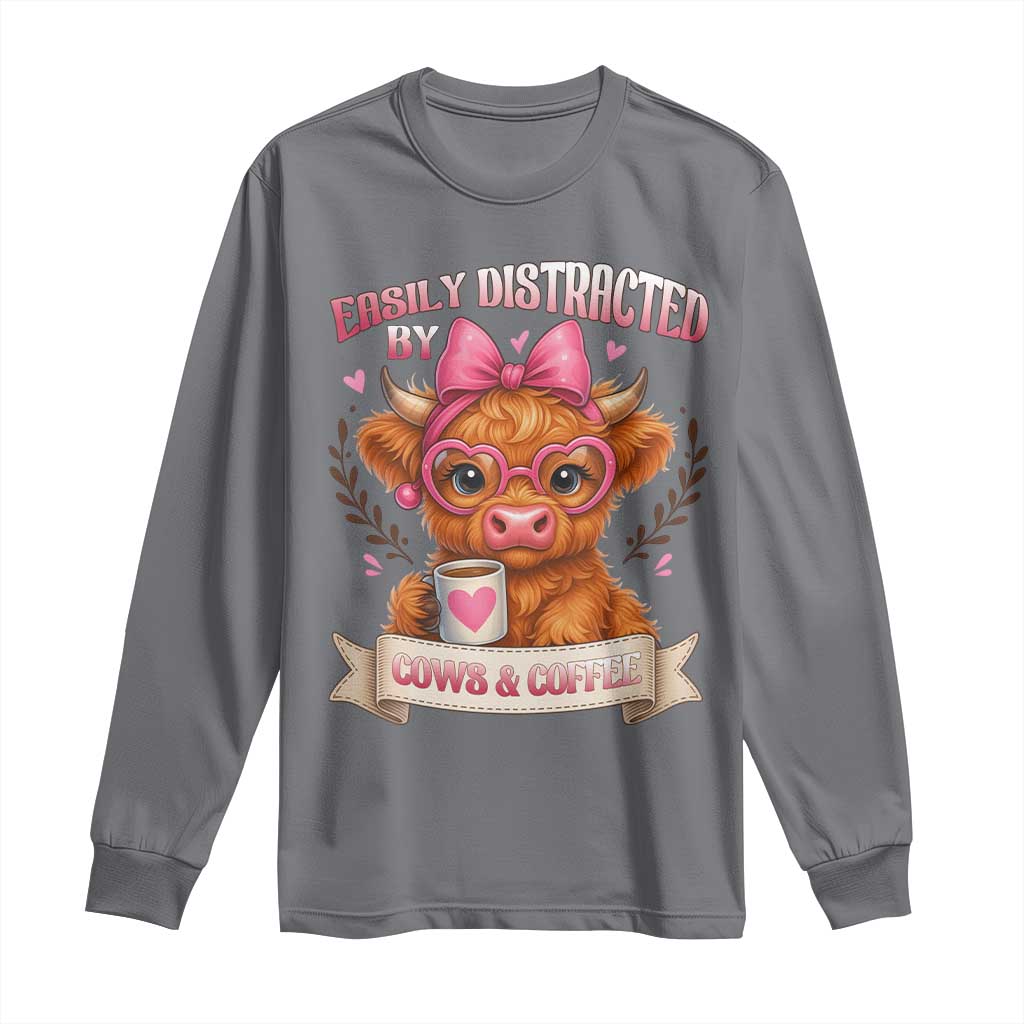 Easily Distracted By Cow And Coffee Long Sleeve Shirt Funny Highland Cow TS12 Charcoal Print Your Wear