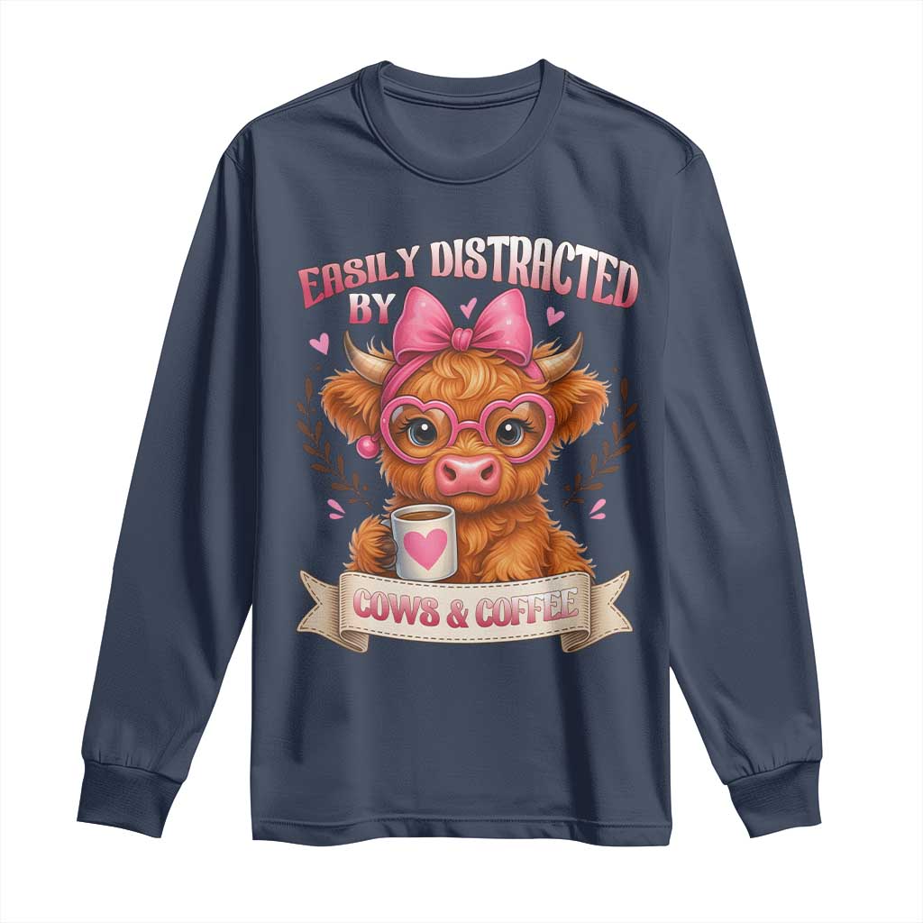 Easily Distracted By Cow And Coffee Long Sleeve Shirt Funny Highland Cow TS12 Navy Print Your Wear