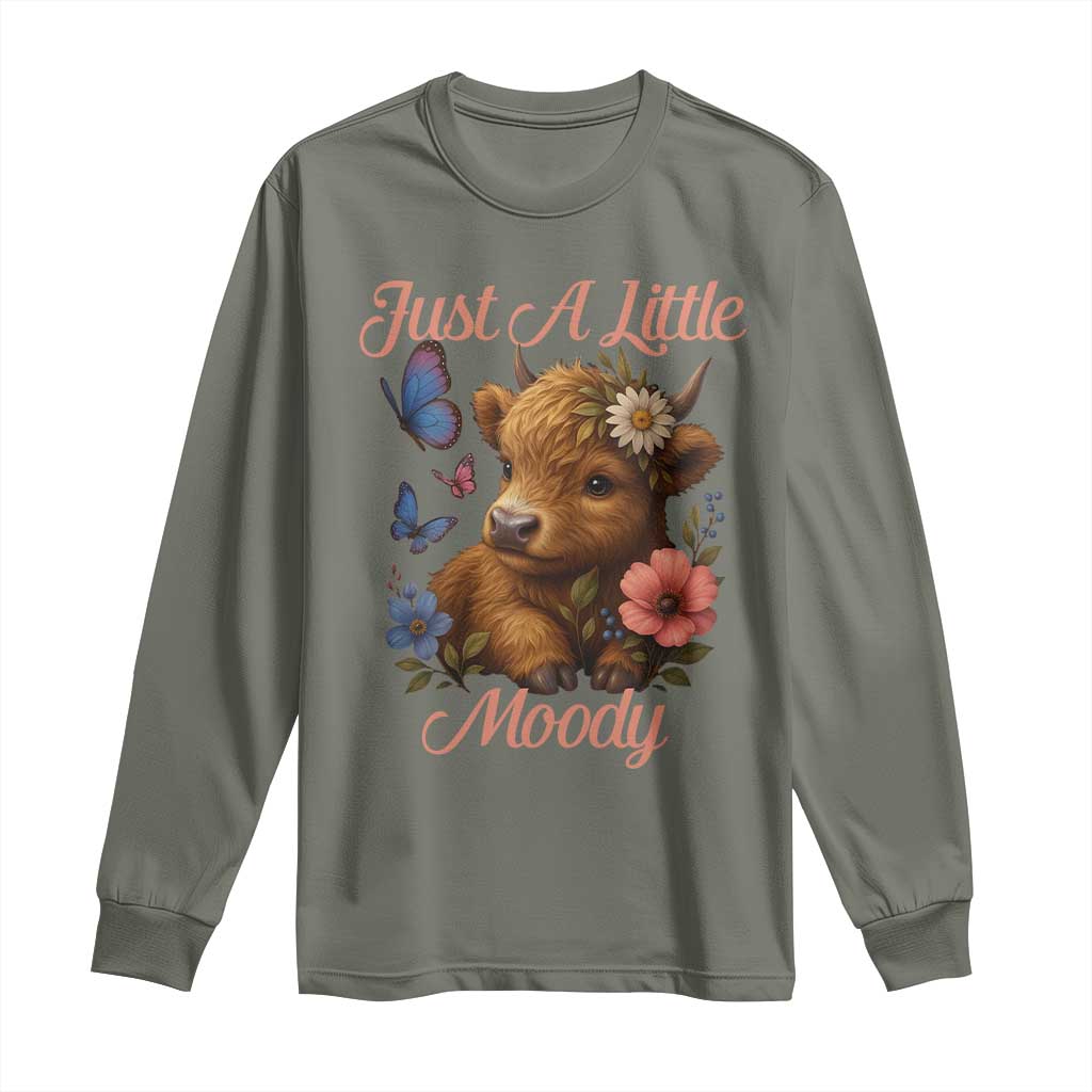Just A Little Moody Long Sleeve Shirt Funny Sarcasm Highland Cow TS12 Military Green Print Your Wear