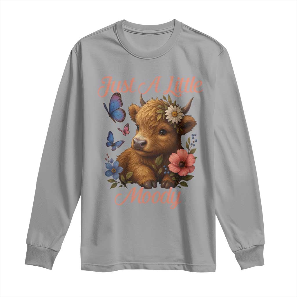 Just A Little Moody Long Sleeve Shirt Funny Sarcasm Highland Cow TS12 Sport Gray Print Your Wear