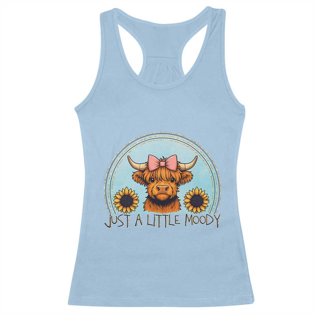 Just A Little Moody Racerback Tank Top Funny Sarcasm Highland Cattle TS12 Light Blue Print Your Wear