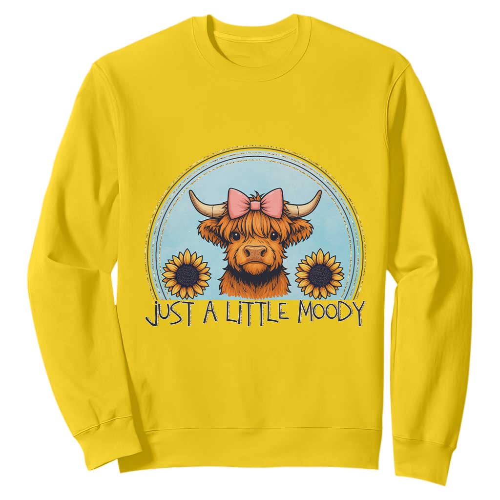 Just A Little Moody Sweatshirt Funny Sarcasm Highland Cattle TS12 Daisy Print Your Wear