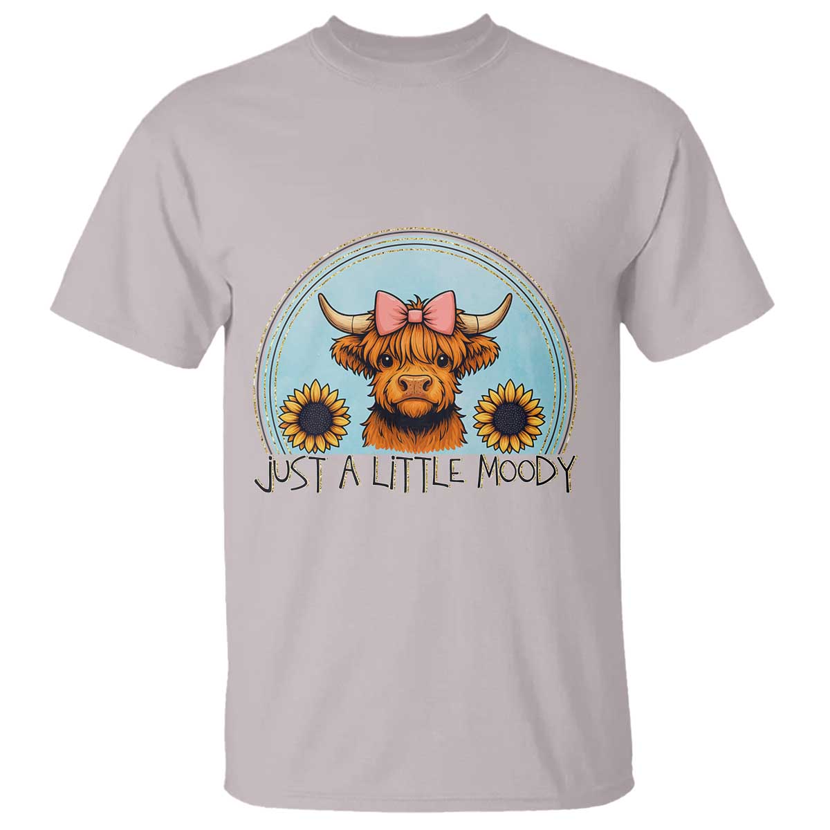 Just A Little Moody T Shirt Funny Sarcasm Highland Cattle TS12 Ice Gray Print Your Wear