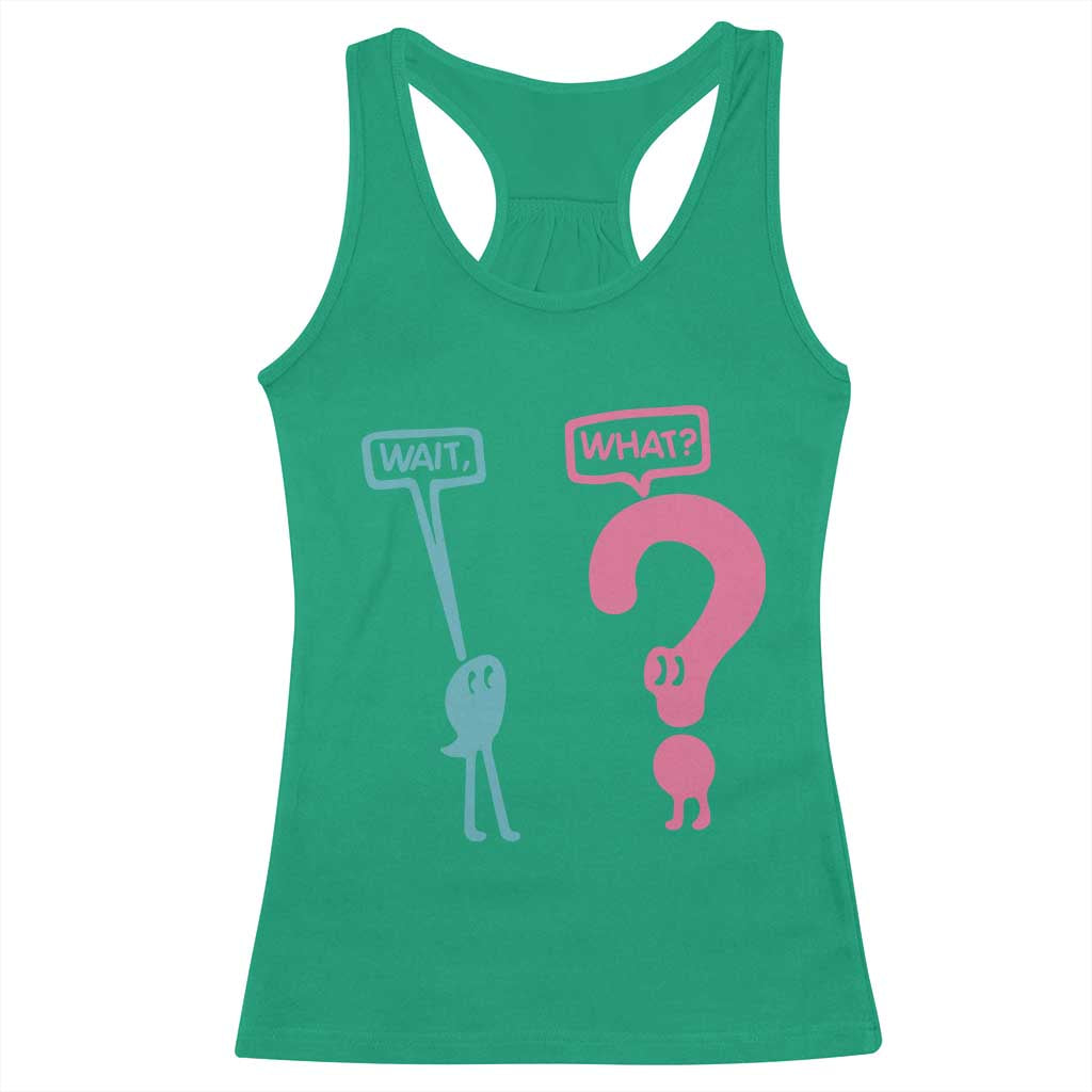 Wait What Grammar English Teacher Racerback Tank Top Funny Punctuation Gift TS12 Irish Green Print Your Wear