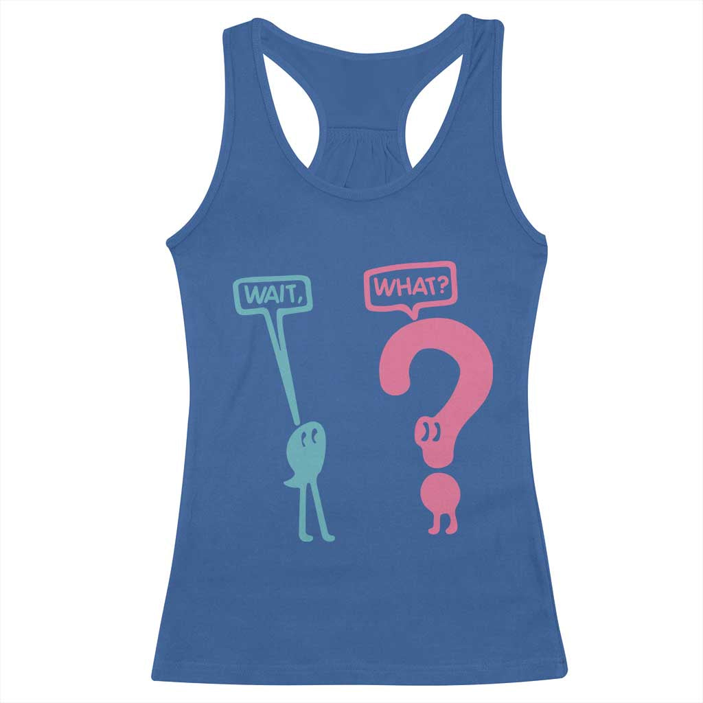 Wait What Grammar English Teacher Racerback Tank Top Funny Punctuation Gift TS12 Royal Blue Print Your Wear