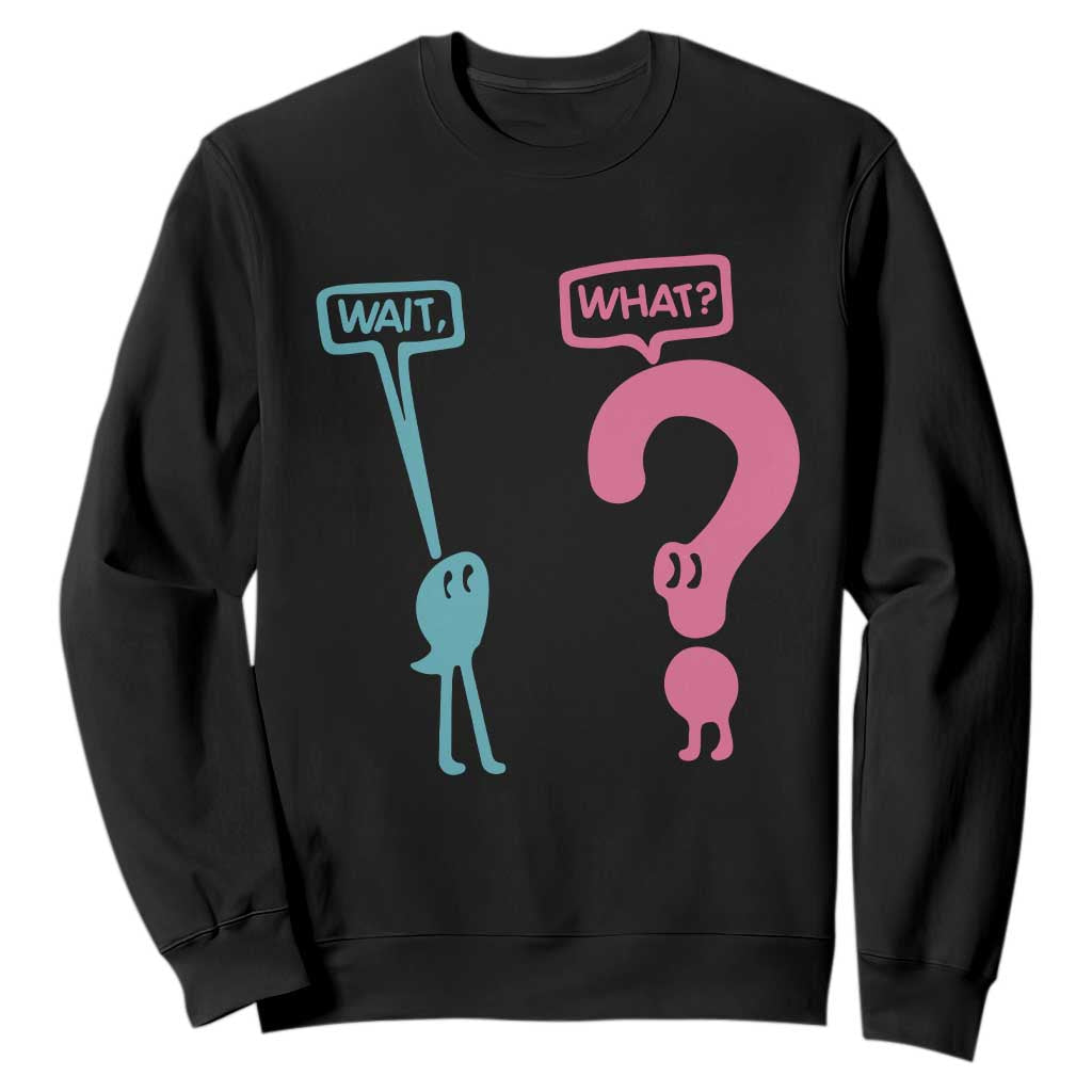 Wait What Grammar English Teacher Sweatshirt Funny Punctuation Gift TS12 Black Print Your Wear