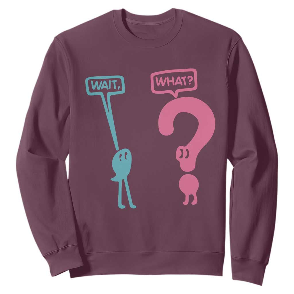 Wait What Grammar English Teacher Sweatshirt Funny Punctuation Gift TS12 Maroon Print Your Wear