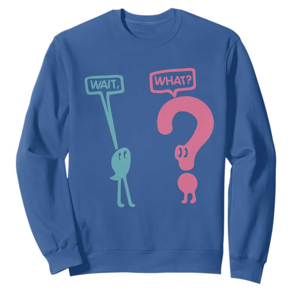 Wait What Grammar English Teacher Sweatshirt Funny Punctuation Gift TS12 Royal Blue Print Your Wear